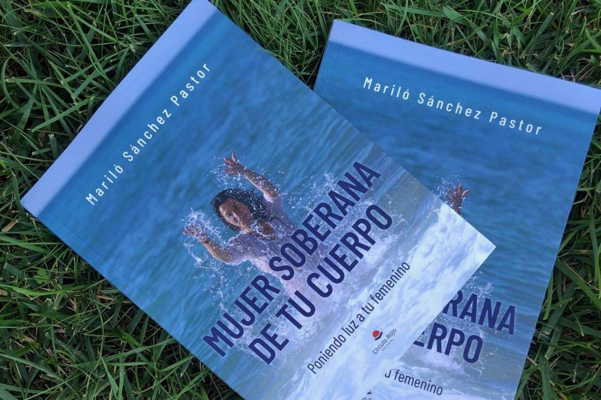 El libro de Mariló Sánchez que invita al autoconocimiento femenino se titula Mujer soberana de tu cuerpo