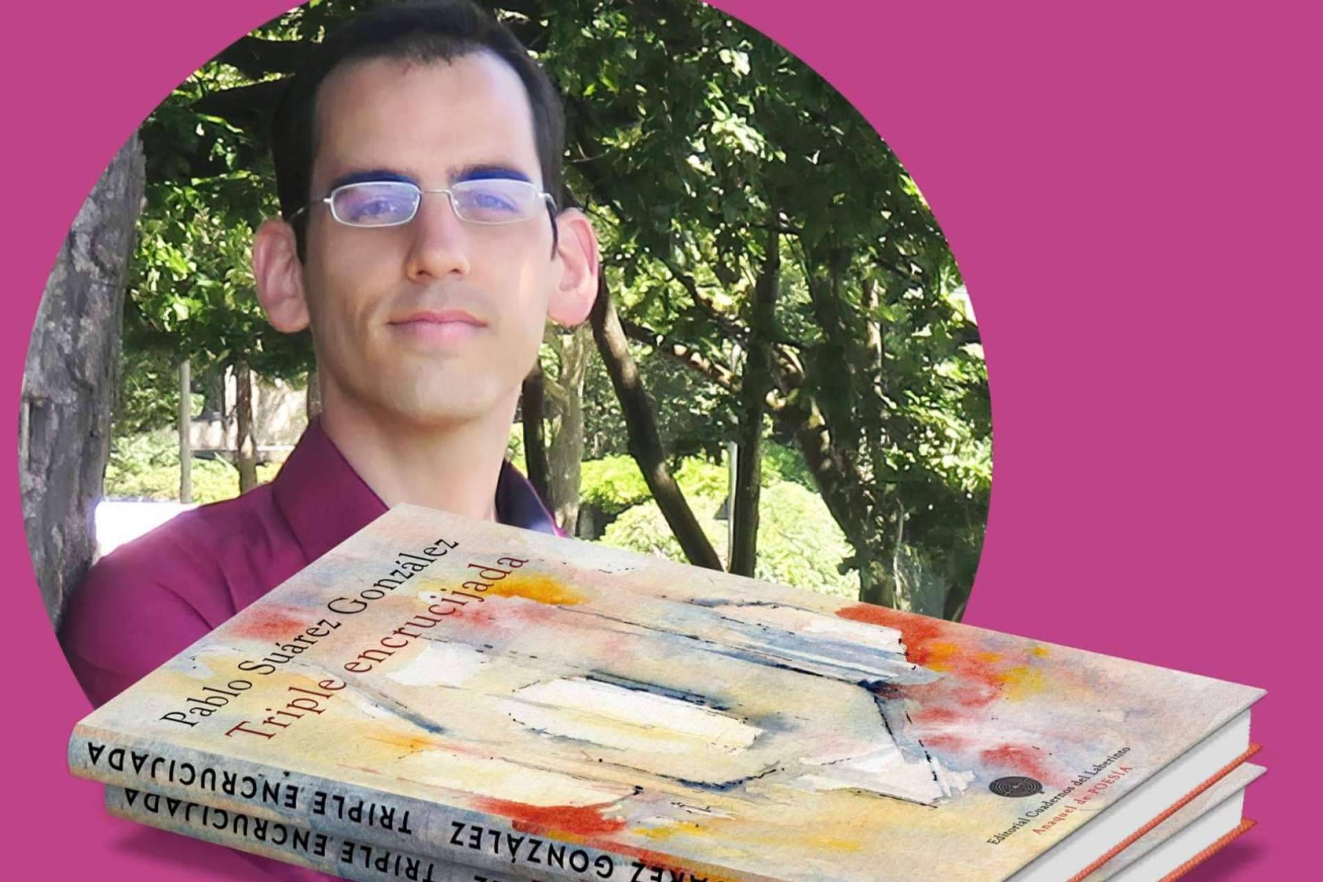 El poeta Pablo Suárez González ofrece ‘Triple encrucijada’