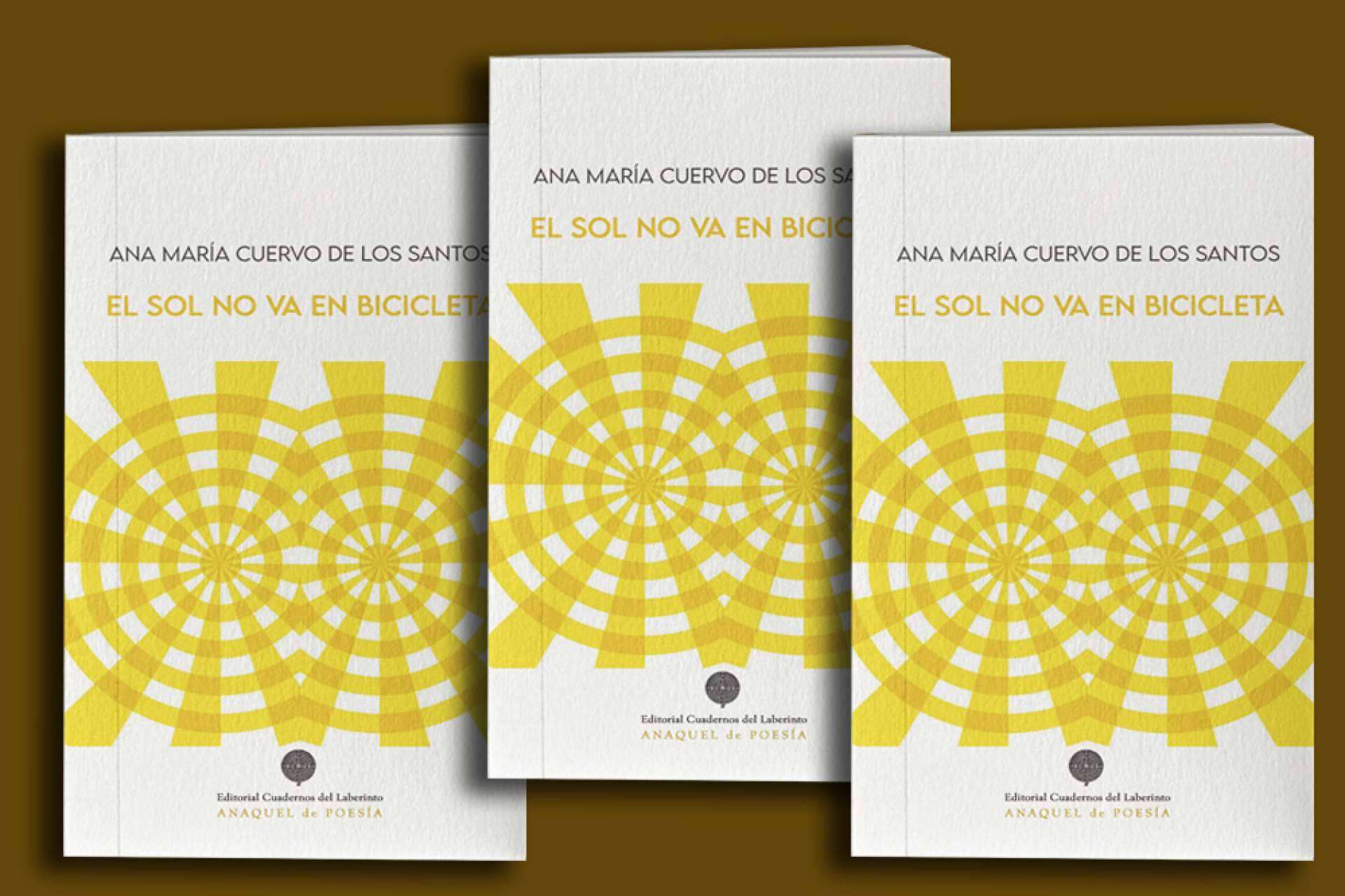 Novedad editorial. 'El sol no va en bicicleta', la poesía de Ana María Cuervo de los Santos, ilumina con su gran potencia sensorial